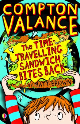 The Time Travelling Sandwich Bites Back By Matt Brown