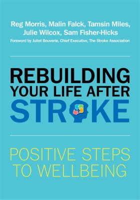 Rebuilding Your Life After A Stroke - positive steps to wellbeing