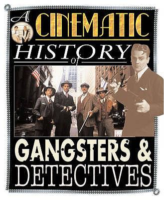A Cinematic History Of Gangsters & Detectives By Mark Wilshin