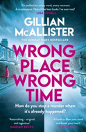 Wrong Place Wrong Time By Gillian McAllister