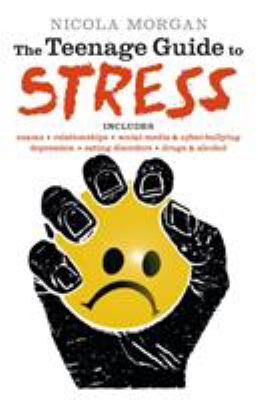 The Teenage Guide To Stress by Nicola Morgan