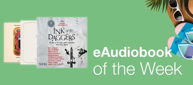 e-Audiobook of the Week is Ink and Daggers by Ann Cleeves, Christopher Fowler and Val McDermid