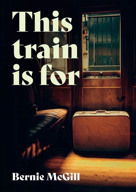This train is for by Bernie McGill