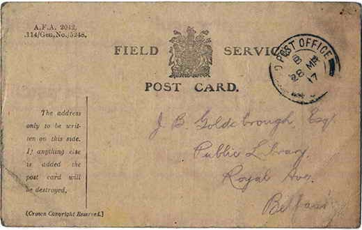 EAG 008. Field Service Postcard from Eagleson to Goldsbrough. 28 March 1917. I am quite well. Page one of two. 