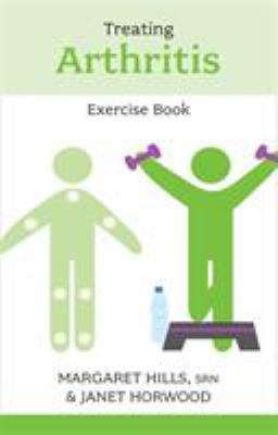 Treating Arthritis Exercise Book by Margaret Hills and Janet Horwood