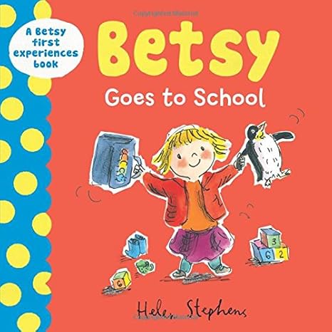 Betsy Goes To School By Helen Stephens