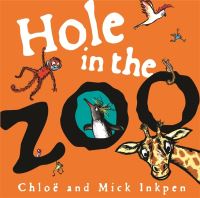Hole In The Zoo Chloe And Mick Inkpen By Chloe Inkpen