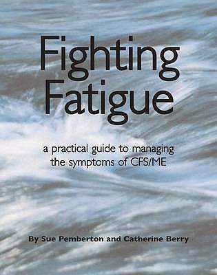 Fighting Fatigue by Sue Pemberton and Catherine Berry