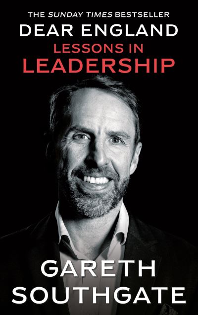 Dear England : lessons in leadership by Gareth Southgate