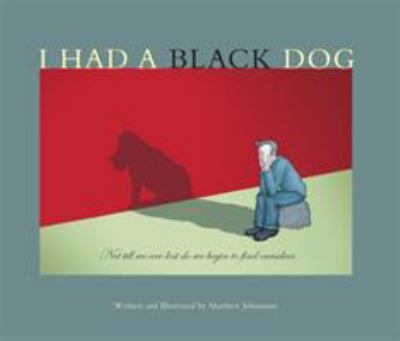 I Had a Black Dog by Matthew Johnstone 