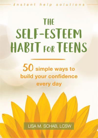 The Self Esteem Habit For Teens By Lisa M. Schab