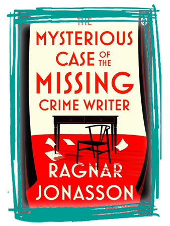 The Mysterious Case of the Missing Crime Writer by Ragnar Jonasson