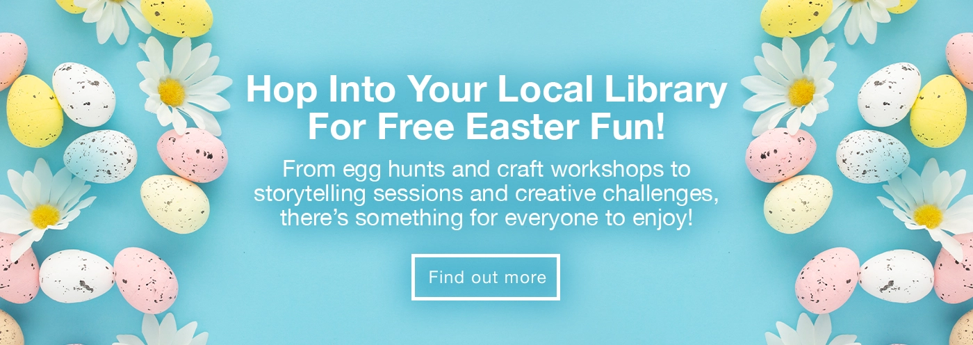 Home page banner - Hop into your local library for free Easter fun; find out more