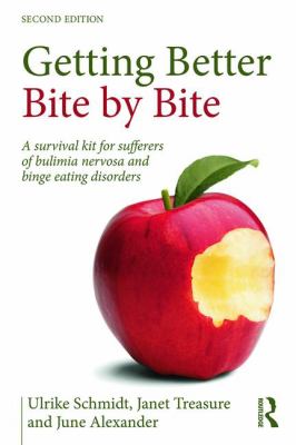 Getting Better Bite By Bite by Ulrike Schmidt, Janet Treasure and June Alexander