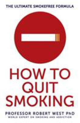 How To Quit Smoking by Professor Robert West
