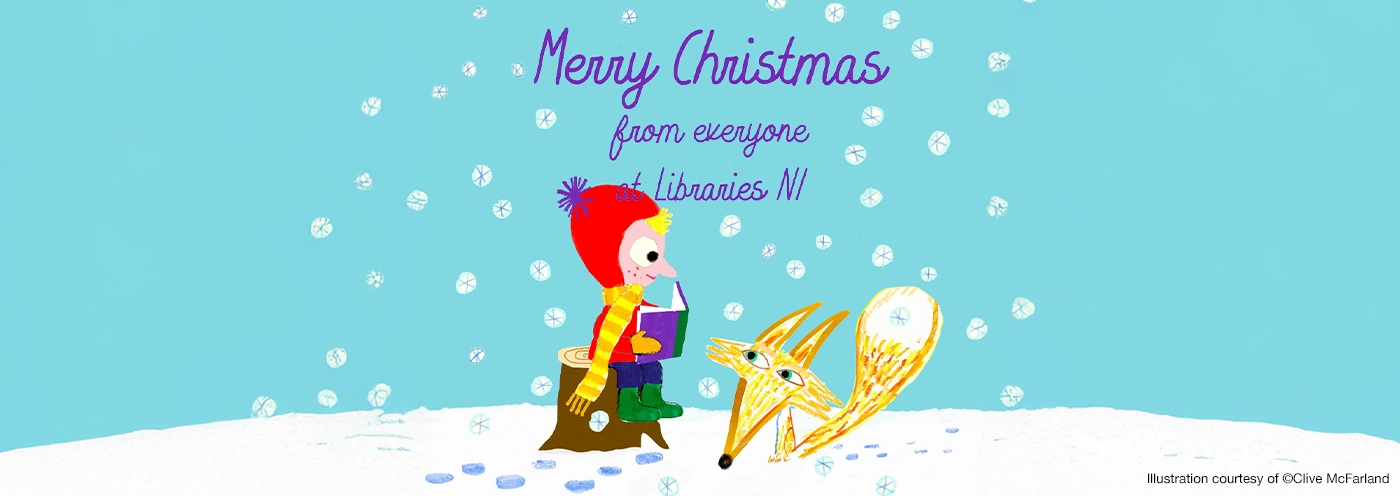 Home page banner of a Christmas scene which says Merry Christmas from everyone at Libraries NI. Click here for service updates and holiday information