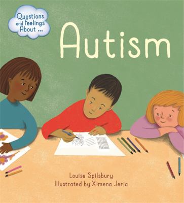 Questions And Feelings About Autism By Louise Spilsbury