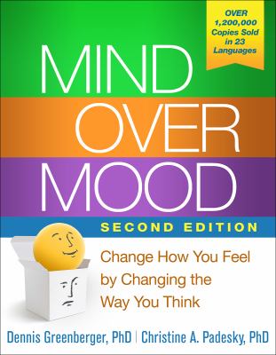 Mind Over Mood by Dennis Greenberger (PhD) and Christine A. Pedesky (PhD)