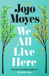 Book cover of We All Live Here by Jojo Moyes