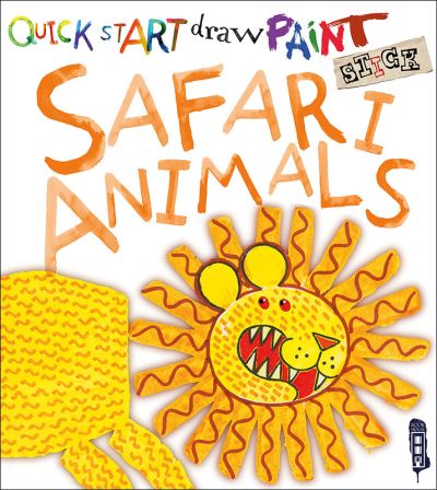 Quick Start Draw Paint Safari Animals by Carolyn Scrace