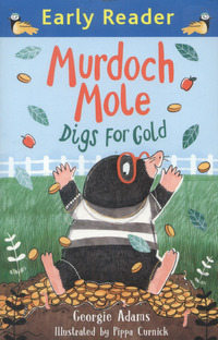 Murdoch Mole Digs For Gold by Georgie Adams Illustrated and Pippa Curnick