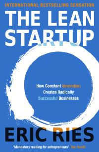 The Lean Startup, How Constant Innovation Creates Radically Successful Businesses By Eric Ries