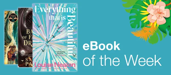 eBook of the week is Everything That Is Beautiful by Louise Nealon