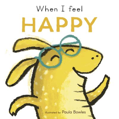 Book cover image of When I Feel Happy Illustrated By Paula Bowles