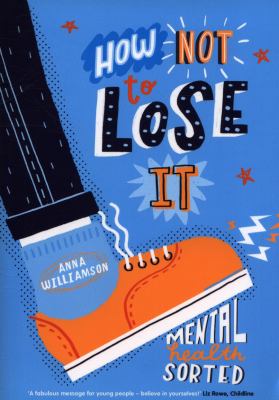 How Not To Lose It Mental Health Sorted By Anna Williamson