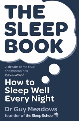 The Sleep Book: How to Sleep Well Every Night by Dr. Guy Meadows