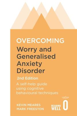 Overcoming Worry and Generalised Anxiety Disorder 2nd Edition by Kevin Heares and Mark Freeston