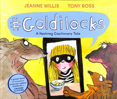 #Goldilocks A Hashtag Cautionary Tale By Jeanne Willis