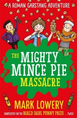 The mighty mince pie massacre by Mark Lowery