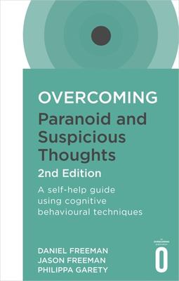 Overcoming Paranoid and Suspicious Thoughts by Daniel Freeman