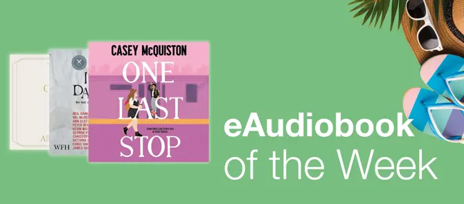 e-Audiobook of the Week which is One Last Stop by Casey McQuiston