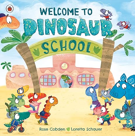 Welcome To Dinosaur School By Loretta Schauer