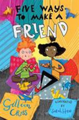 Five Ways To Make A Friend By Gillian Cross