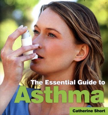 The Essential Guide To Asthma by Catherine Short