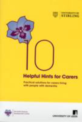 10 Helpful Hints for Carers: Practical Solutions for Carers Living with People with Dementia
by June Andrews and Allan House