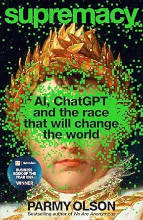 Book cover of Supremacy AI Chat GPT And The Race That Will Change The World by Parmy Olson