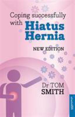 Coping With Hiatus Hernia by Dr Tom Smith