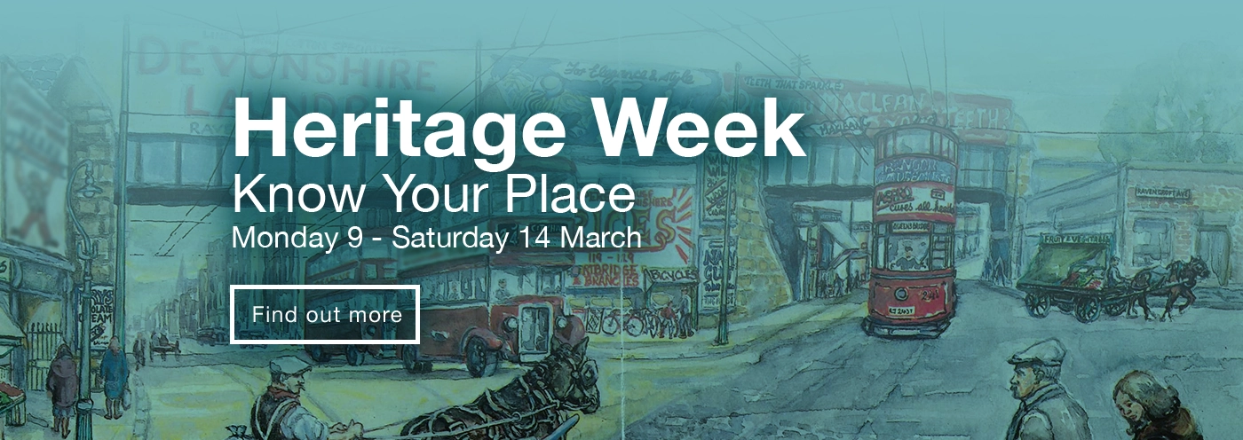 Heritage Week, Know Your Place, 9-14 March 2026. Find out more