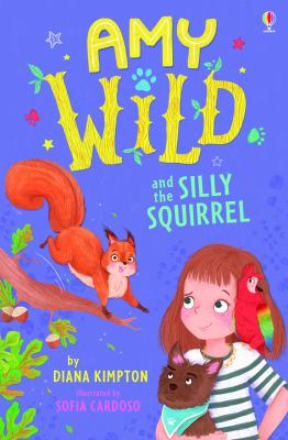 Amy Wild And The Silly Squirrel by Diana Kimpton