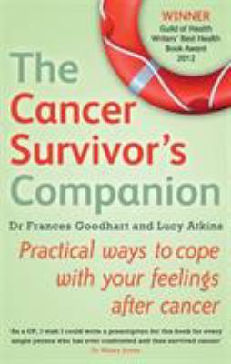 The Cancer Survivor's Companion by Dr. Frances Goodhart and Lucy Atkins