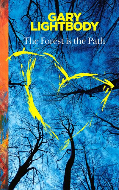 Book cover of The Forest Is The Path By Gary Lightbody