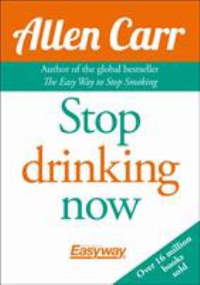 Stop Drinking Now by Allen Carr