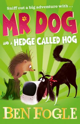 Mr Dog And A Hedge Called Hog By Ben Fogle And Steve Cole