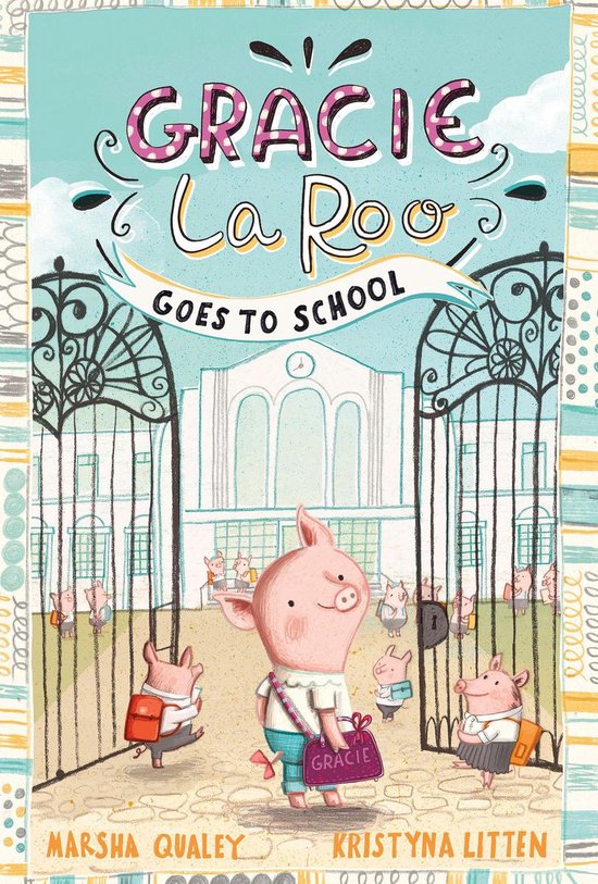 Gracie La Roo Goes To School By Marsha Qualey And Kristyna Litten