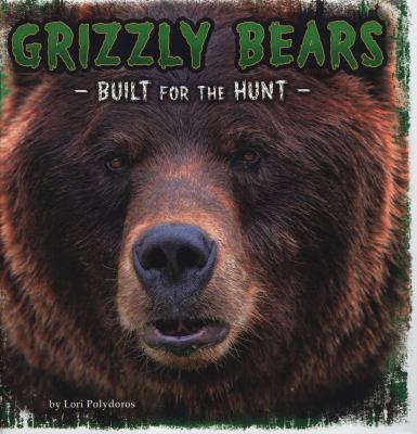 Grizzly Bears Built For The Hunt by Lori Polydoros
