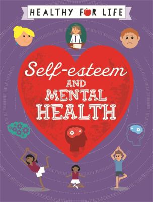 Healthy For Life Self Esteem And Mental Health By Anna Claybourne